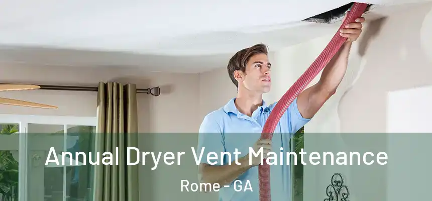  Annual Dryer Vent Maintenance Rome - GA