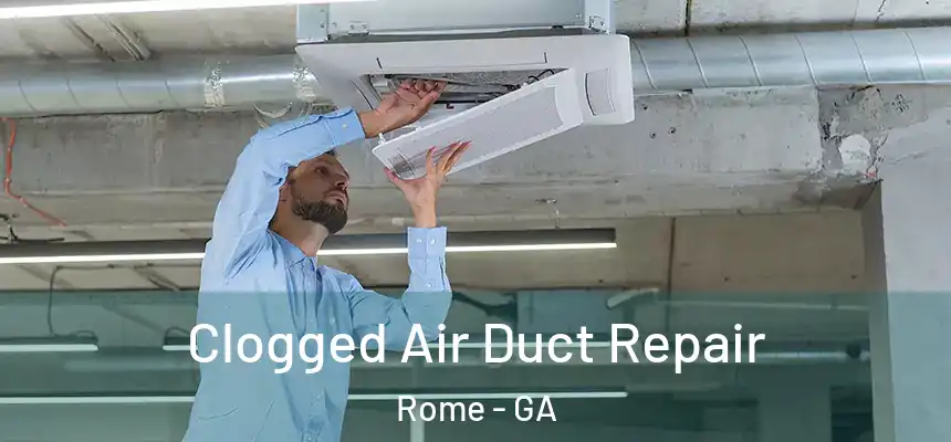  Clogged Air Duct Repair Rome - GA
