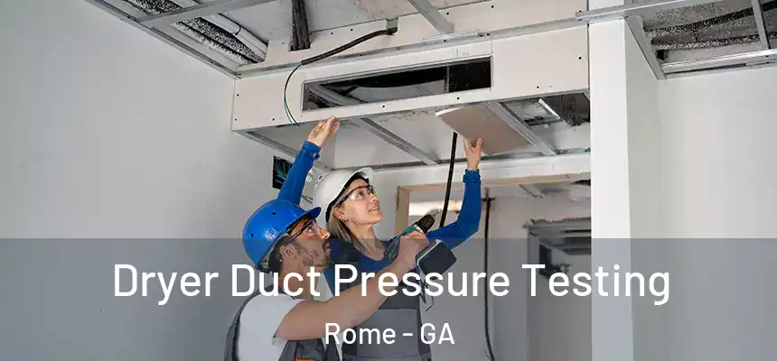 Dryer Duct Pressure Testing Rome - GA