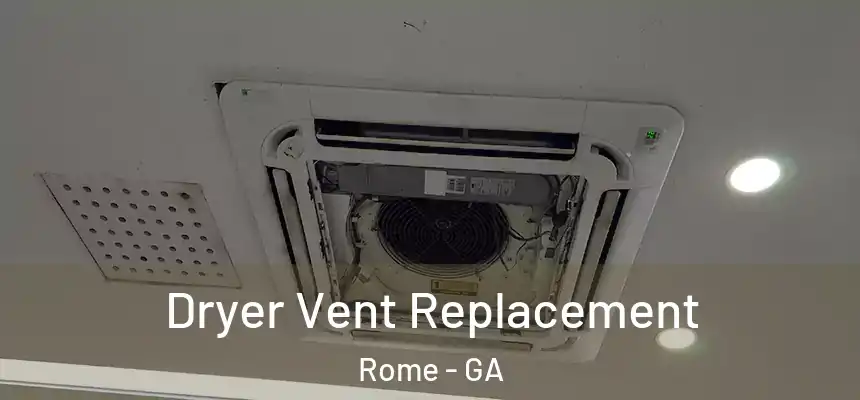  Dryer Vent Replacement Rome - GA