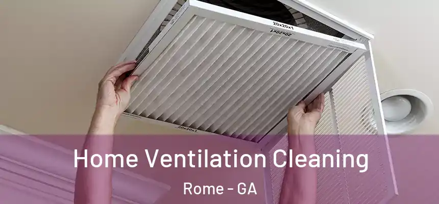 Home Ventilation Cleaning Rome - GA