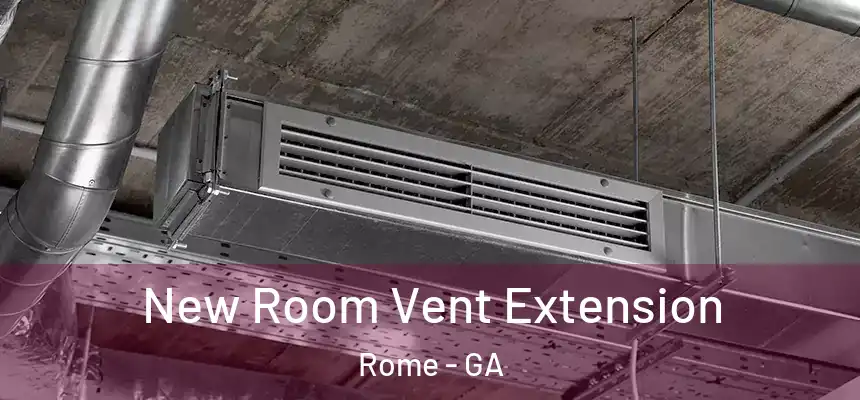  New Room Vent Extension Rome - GA