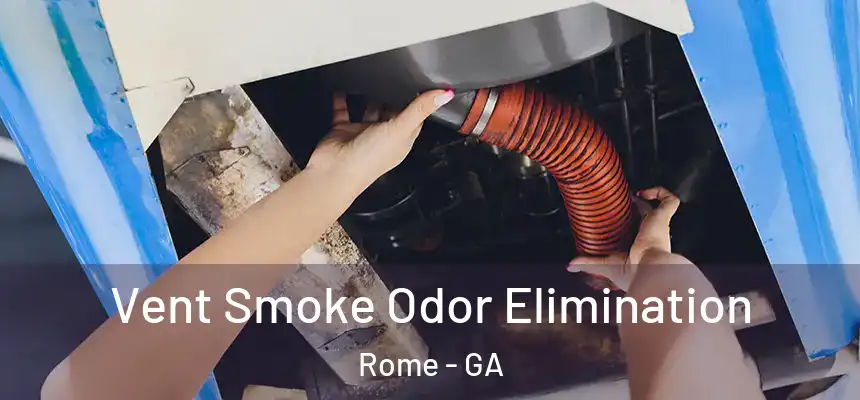  Vent Smoke Odor Elimination Rome - GA