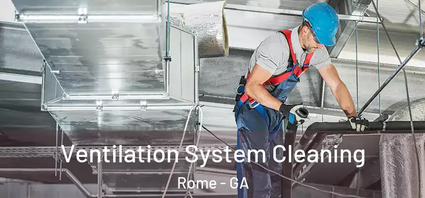  Ventilation System Cleaning Rome - GA